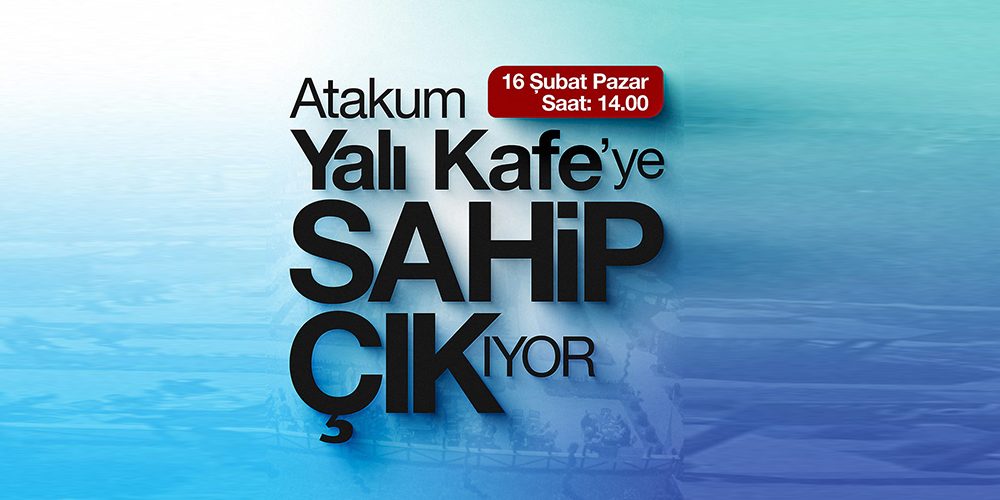 ATAKUM YALI KAFESİNE SAHİP ÇIKIYOR