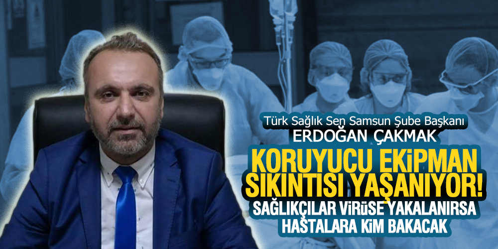 Erdoğan Çakmak, ‘Koruyucu Ekipman İhtiyaçları Acil Giderilmelidir’