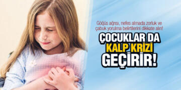 ÇOCUKLAR DA KALP KRİZİ GEÇİRİR!