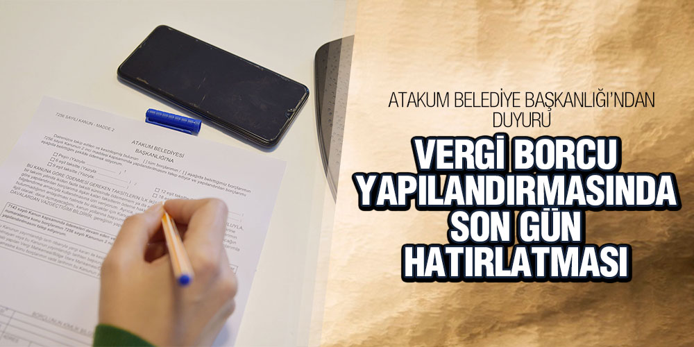 Atakum Belediyesi’nden borçlu vergi mükelleflerine 1 Şubat hatırlatması
