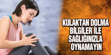 Kulaktan Dolma Bilgiler ile Sağlığınızla Oynamayın
