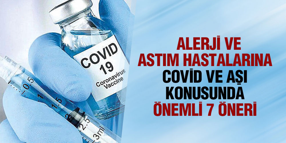 ASTIM HASTALARINA COVİD VE AŞI KONUSUNDA ÖNEMLİ 7 ÖNERİ