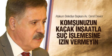 Başkan Deveci ‘Kaçak inşaatı bildirmemek kente karşı suç işlemektir’