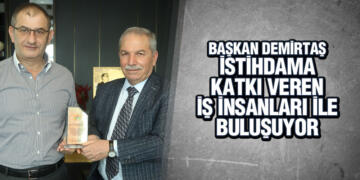 BAŞKAN DEMİRTAŞ İSTİHDAMA KATKI VEREN İŞ İNSANLARI İLE BULUŞUYOR