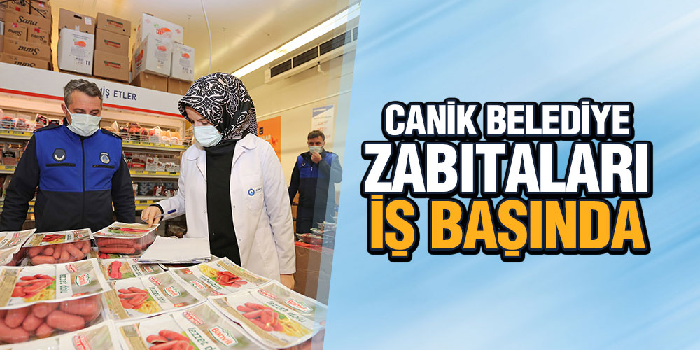 CANİK BELEDİYE ZABITALARI İŞ BAŞINDA