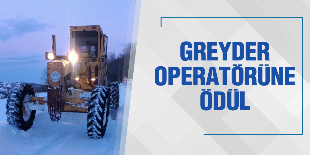 GREYDER OPERATÖRÜNE ÖDÜL