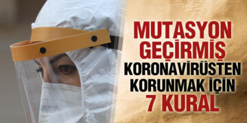 MUTASYON GEÇİRMİŞ KORONAVİRÜSTEN KORUNMAK İÇİN 7 KURAL