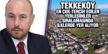 Tekkeköy’de Mahalle ve Nüfus Sayısı Arttı