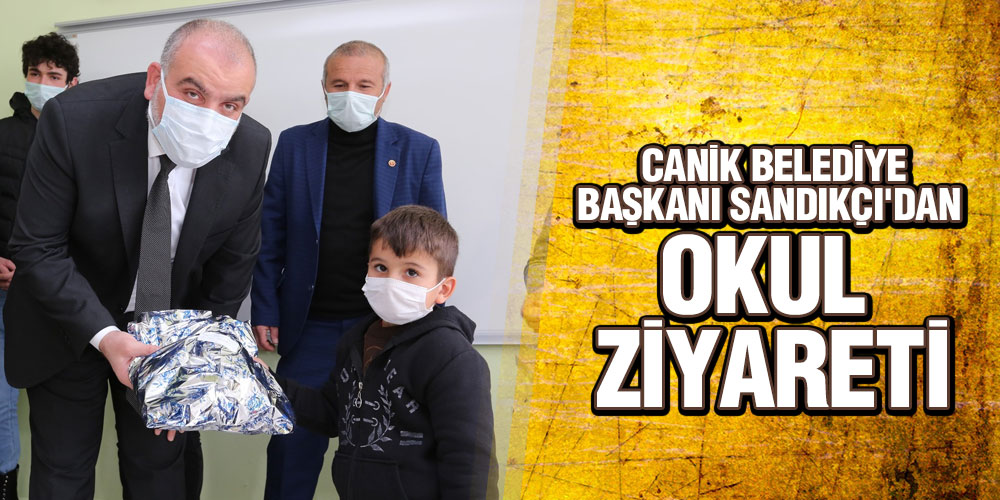 Başkan Sandıkçı’dan okul ziyareti