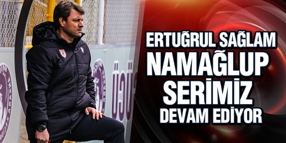 Sağlam’dan Keçiörengücü Maçı Değerlendirmesi