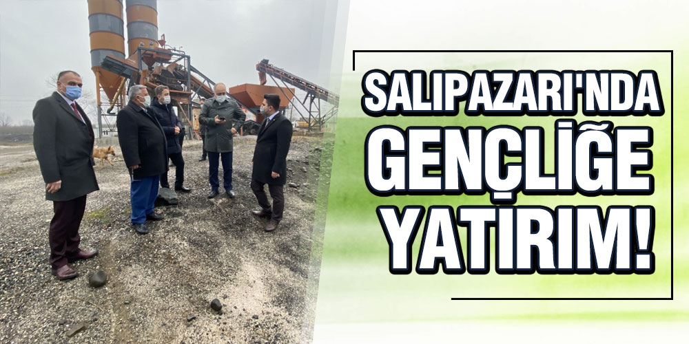 SALIPAZARI’NDA GENÇLİĞE YATIRIM!