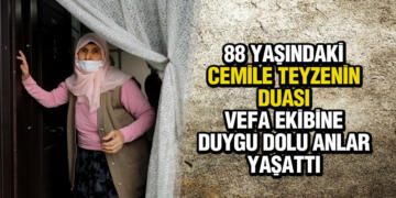 CEMİLE TEYZENİN DUASI VEFA EKİBİNE DUYGU DOLU ANLAR YAŞATTI