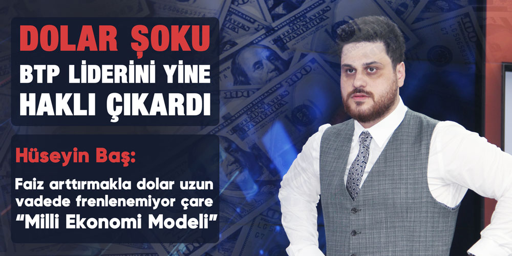 Dolar Şoku BTP Liderini Yine Haklı Çıkardı