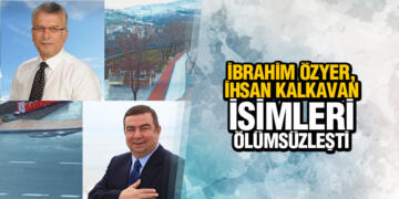 İBRAHİM ÖZYER, İHSAN KALKAVAN İSİMLERİ ÖLÜMSÜZLEŞTİ