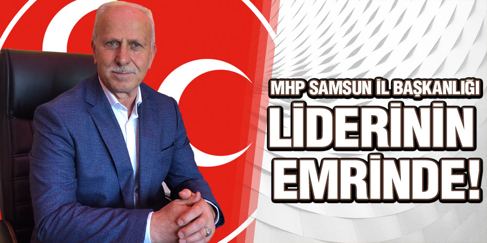 MHP Samsun İl Başkanlığı Büyük Kurultaya Hazır