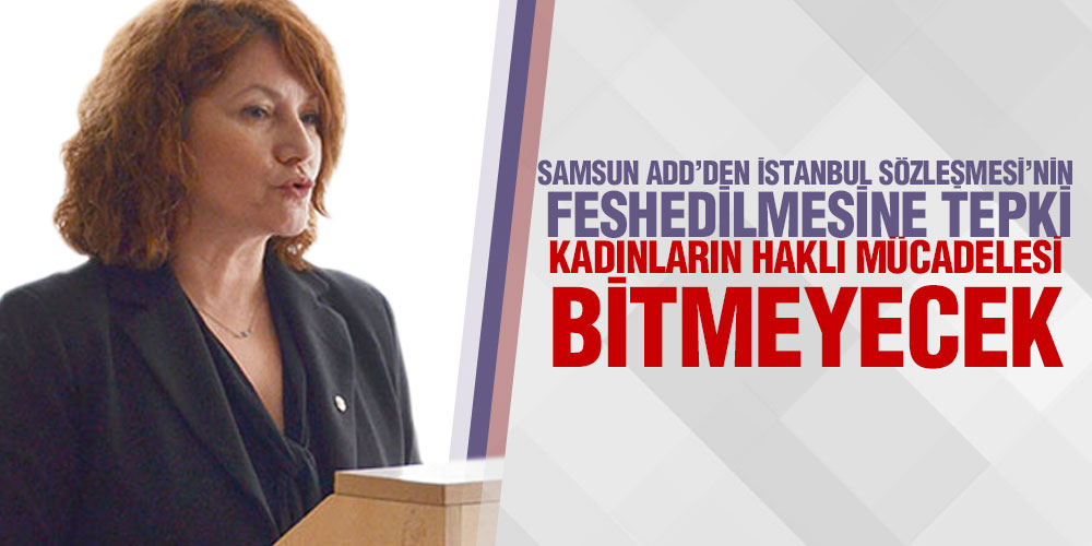 Samsun ADD’den İstanbul Özleşmesi’nin Feshedilmesine Tepki