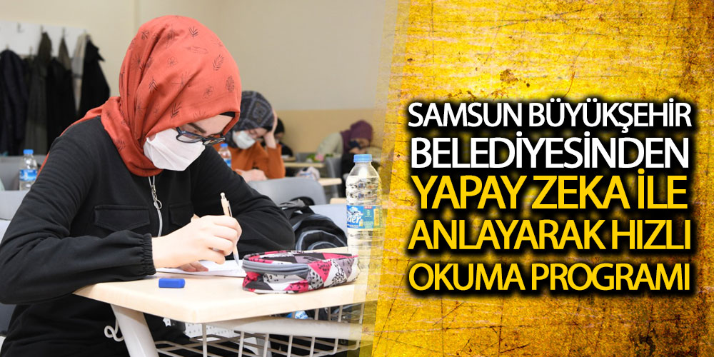 Samsun’da Öğrenciler Anlayarak Hızlı Okuyacak