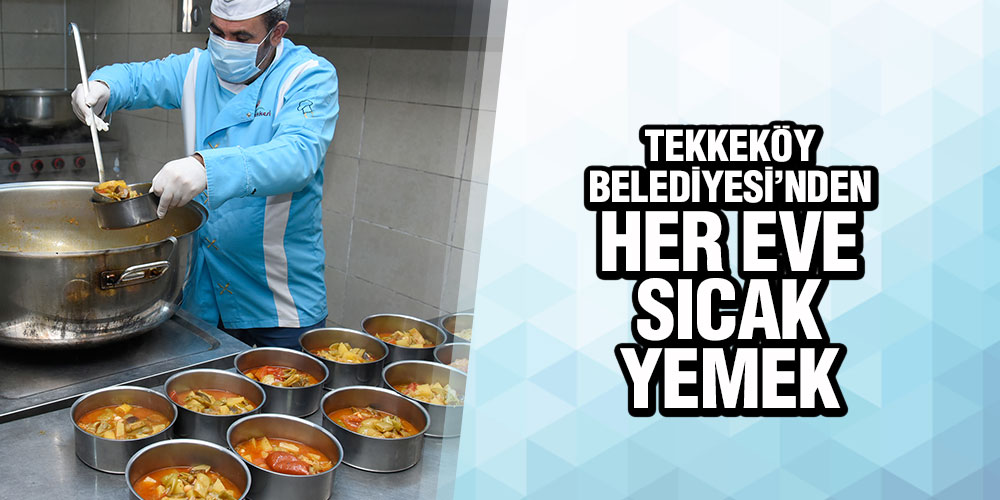 TEKKEKÖY’DE HER EVE SICAK YEMEK