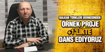 Balkan Türkleri Derneğinden ‘Atalarımın Dansı’ Projesi