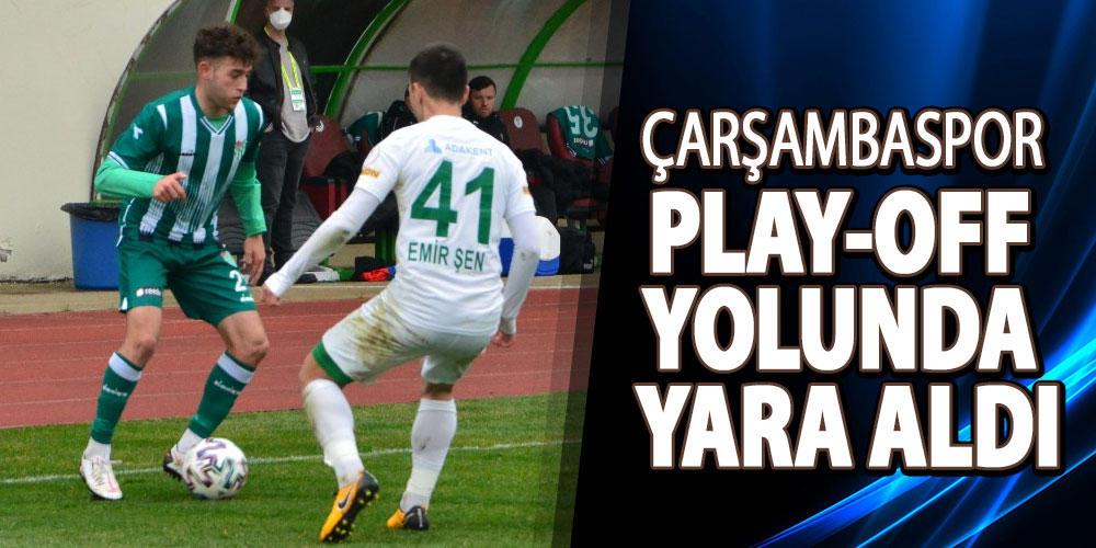 Çarşambaspor Play-Off Yolunda Yara Aldı