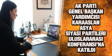 Karaaslan, Asya Siyasi Partileri Uluslararası Konferansı’na Katıldı