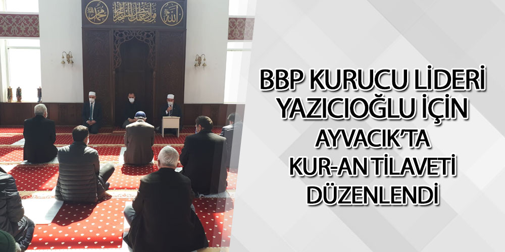 Yazıcıoğlu İçin Ayvacık’da Kur-An Tilaveti Düzenlendi