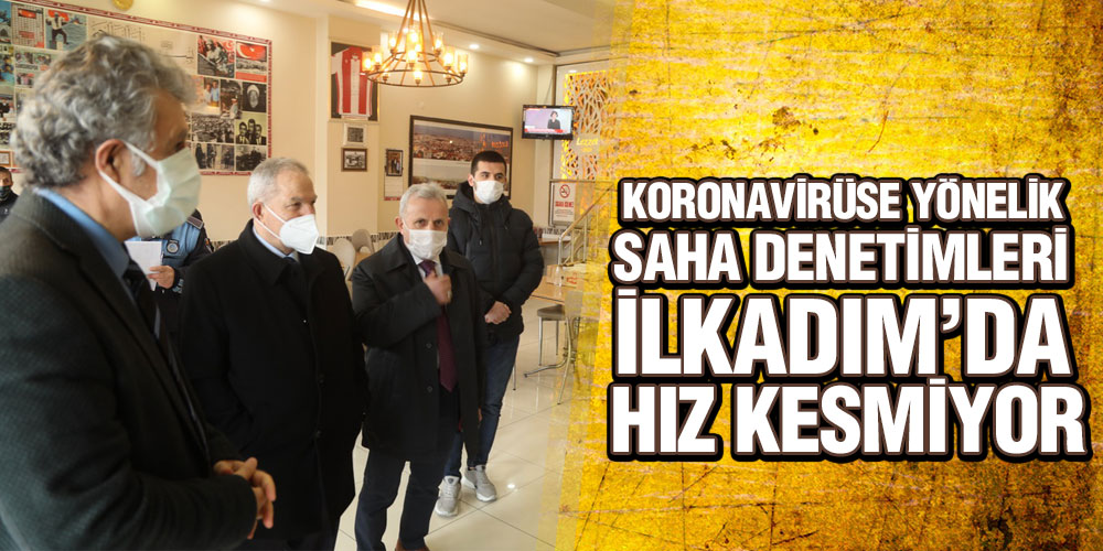 İlkadım Belediyesi’nden Koronavirüs Denetimi