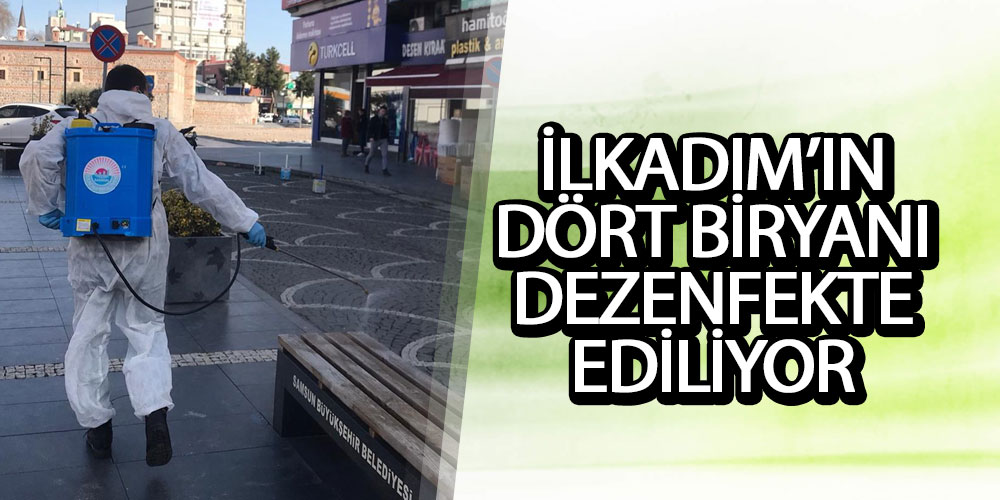 İlkadım’ın Dört Biryanı Dezenfekte Ediliyor