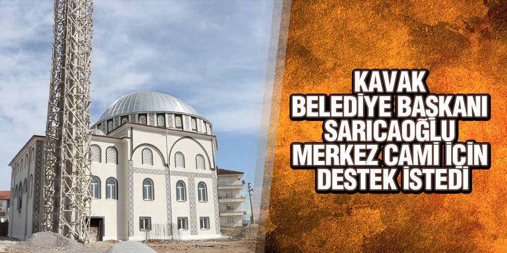 Kavak Merkez Cami Destek Bekliyor
