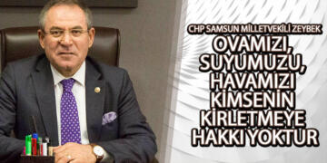 Zeybek, ‘Çarşamba BES Bölge İçin Çok Büyük Bir Tehlike Arz Ediyor’