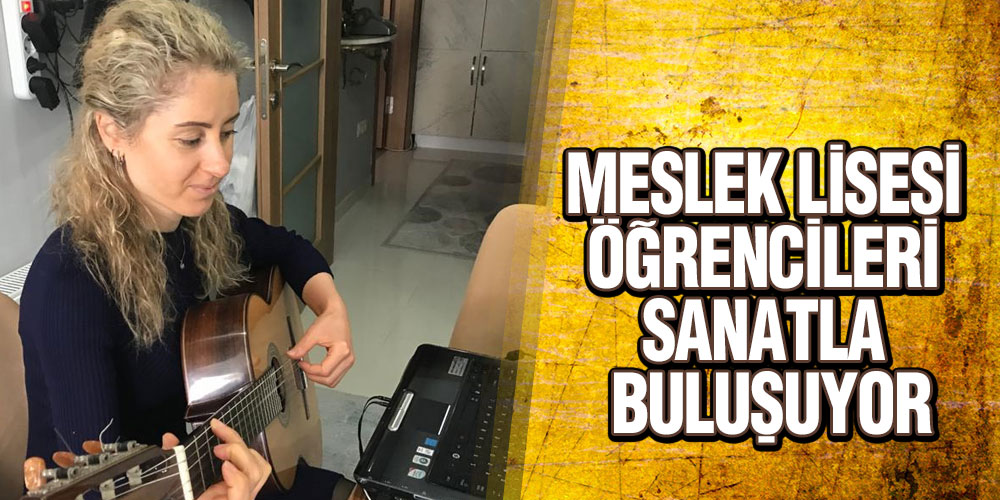 Meslek Lisesi Öğrencileri Sanatla Buluşuyor