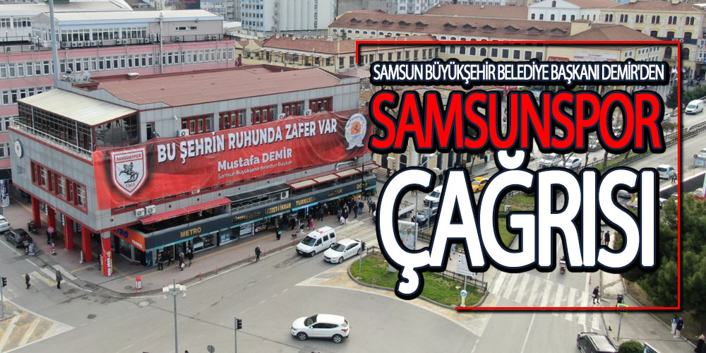Başkan Demir’den Samsunspor çağrısı
