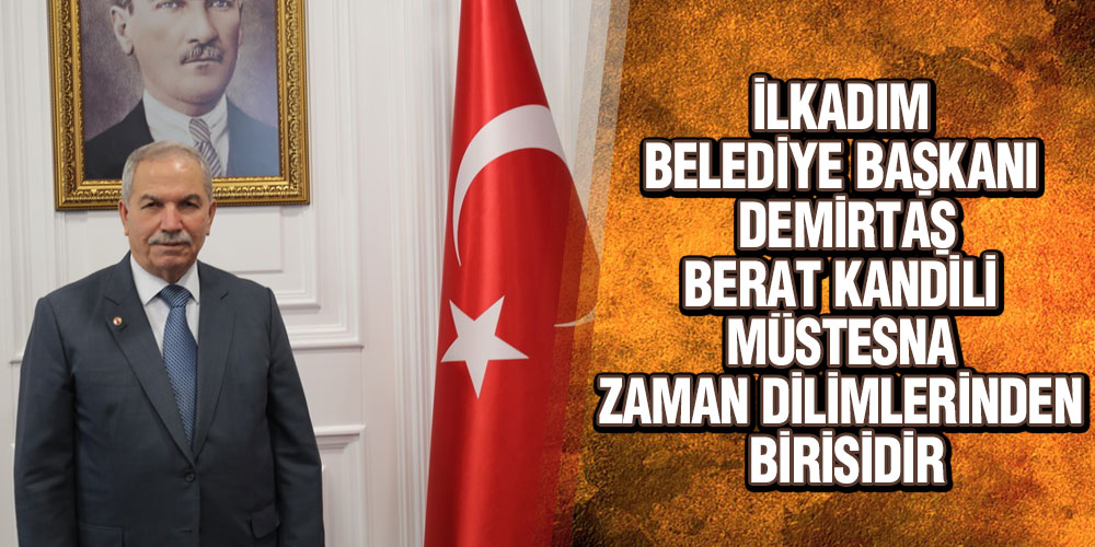 Başkan Demirtaş, Tüm İslam Aleminin Berak Kandilini Kutladı