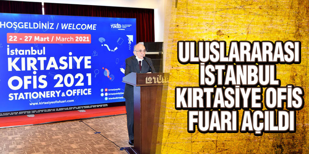 Uluslararası İstanbul Kırtasiye Ofis Fuarı Açıldı