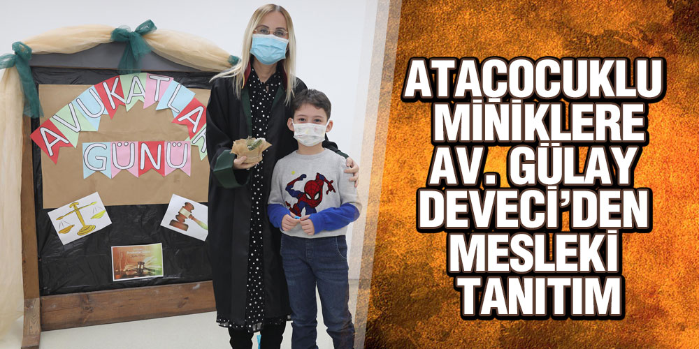 Ataçocuklu Miniklere Av. Gülay Deveci’den Mesleki Tanıtım