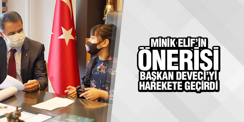 Minik Elif’in önerisi Başkan Deveci’yi harekete geçirdi