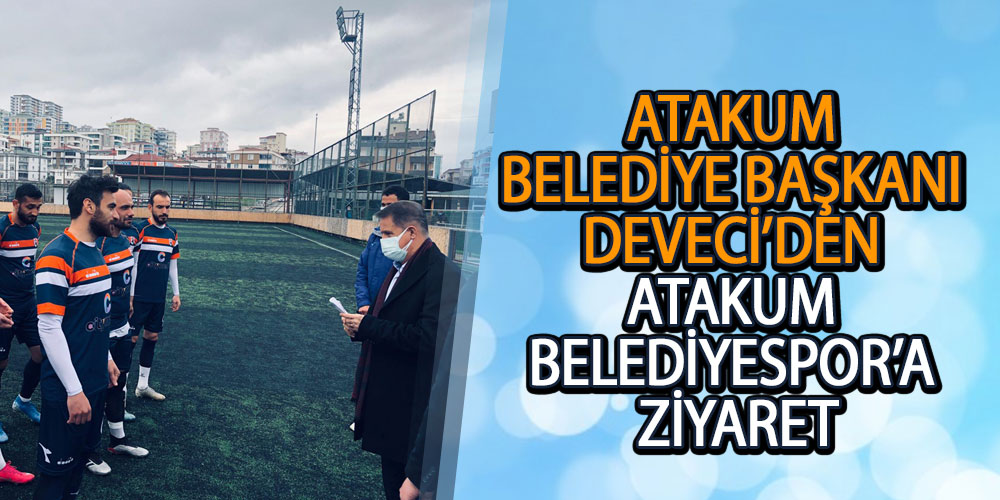 Deveci’den Atakum Belediyespor’u Ziyaret
