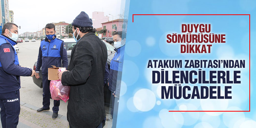 Atakum Zabıtası’ndan dilencilerle mücadele