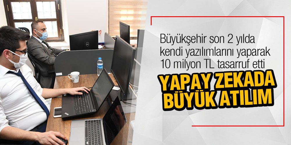 Samsun Büyükşehir son 2 yılda kendi yazılımlarını yaparak 10 milyon TL tasarruf etti