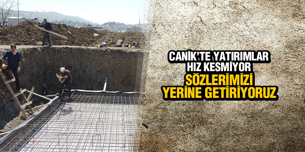 Canik’te Yatırımlar Hız Kesmiyor