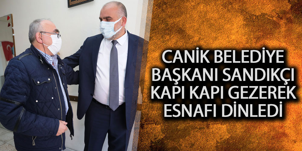 Başkan Sandıkçı esnaf ziyaretlerini sürdürüyor