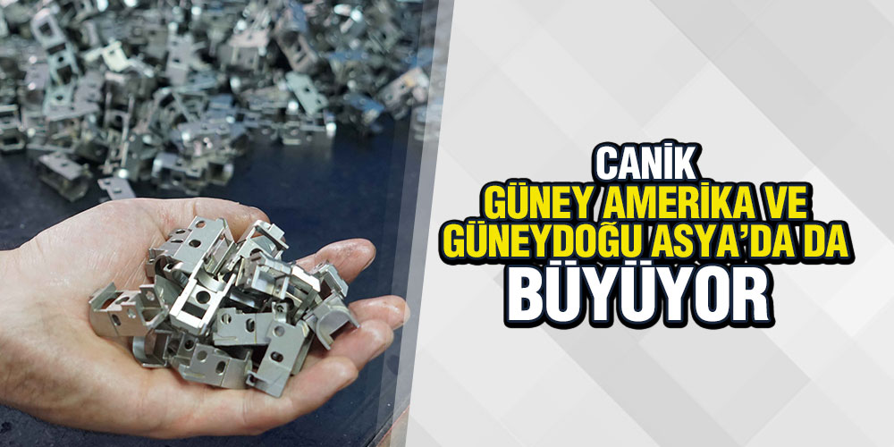 Canik Güney Amerika ve Güneydoğu Asya’da da büyüyor