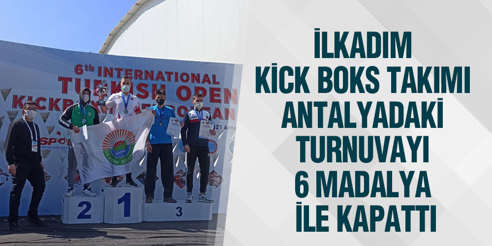 İlkadım Antalya’dan 6 Madalya İle Döndü