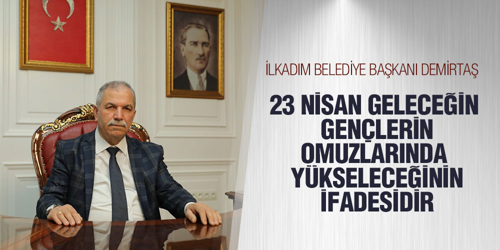 Başkan Demirtaş’dan 23 Nisan Bayramı Mesajı