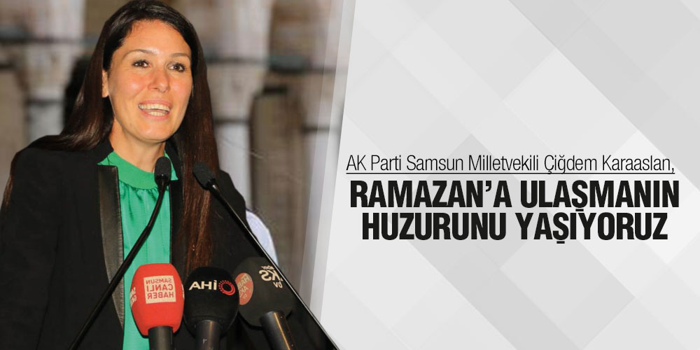Karaaslan’dan Ramazan Ayı Mesajı