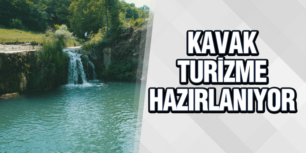 Kavak, Turizme Hazırlanıyor