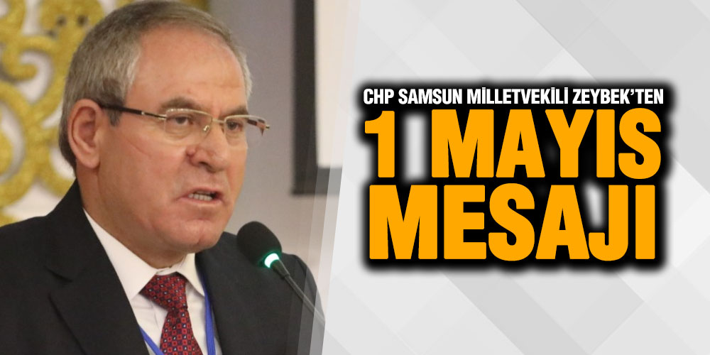 Zeybek’ten 1 Mayıs Mesajı