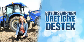 Büyükşehir’den üreticiye destek