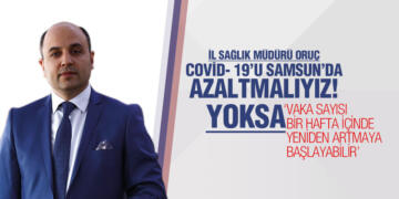 İl Sağlık Müdürü Oruç’tan Covid- 19’u Samsun’da Azaltmalıyız Uyarısı!