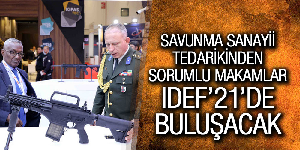Savunma Sanayii Tedarikinden Sorumlu Makamlar IDEF’21’de Buluşacak